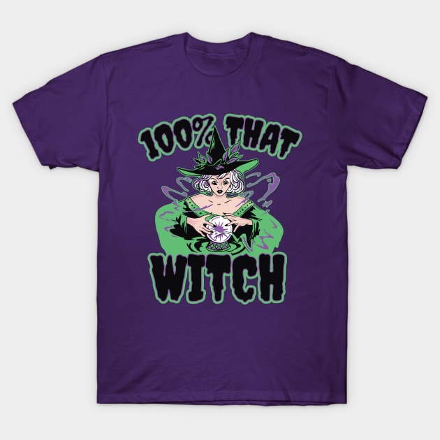 100% THAT Witch // Funny Halloween Witch Parody T-Shirt by SLAG_Creative